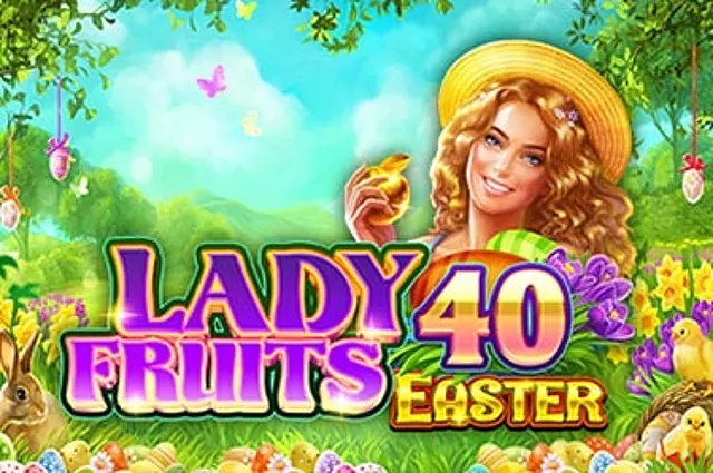 Lady Fruits 40 Easter