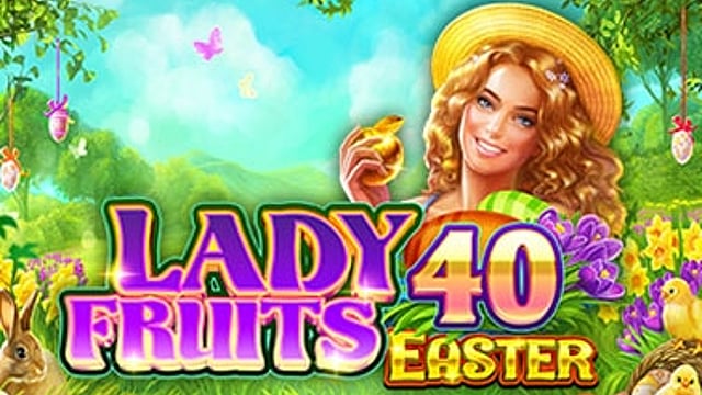 Lady Fruits 40 Easter