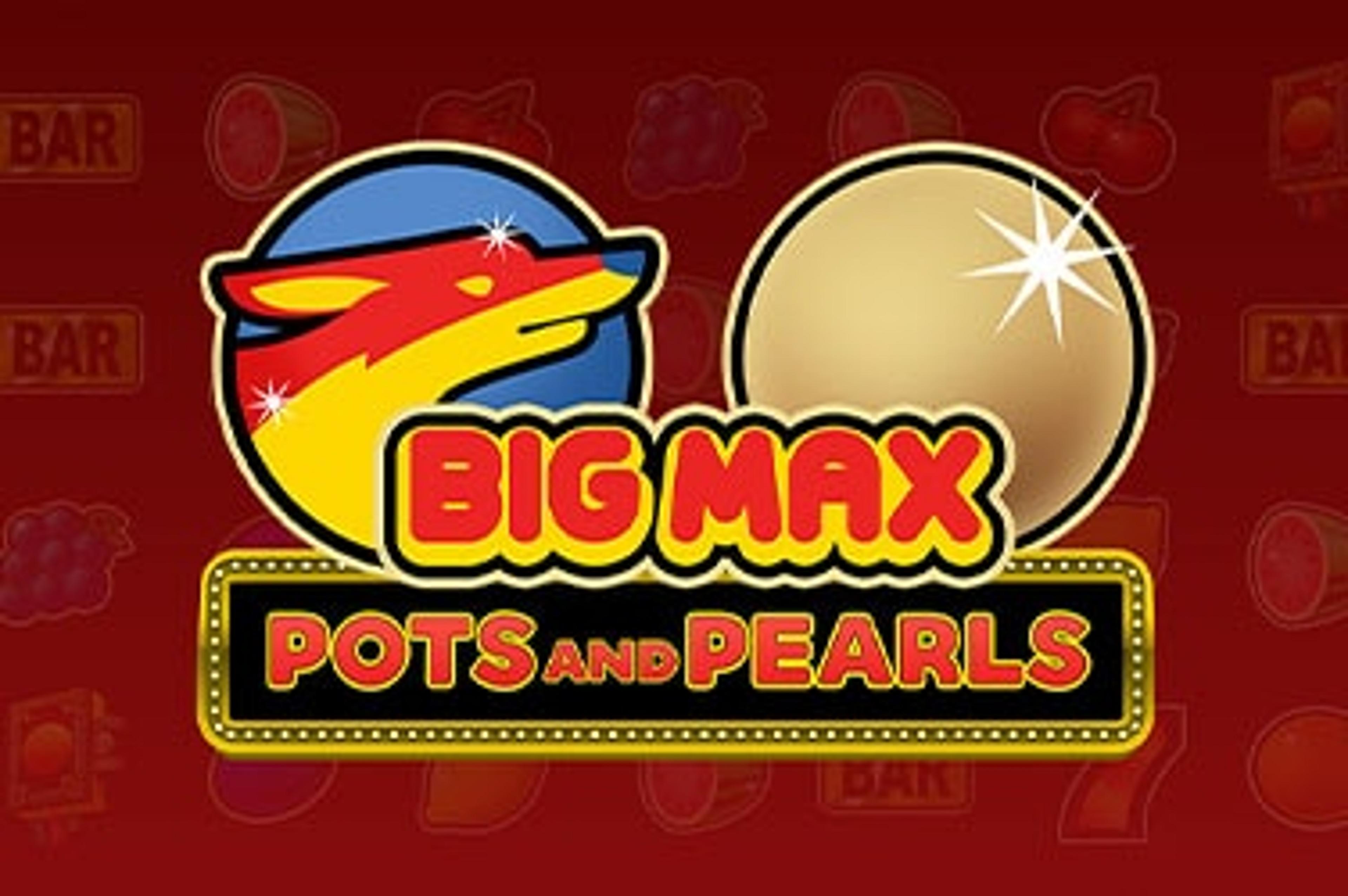 Big Max Pots and Pearls