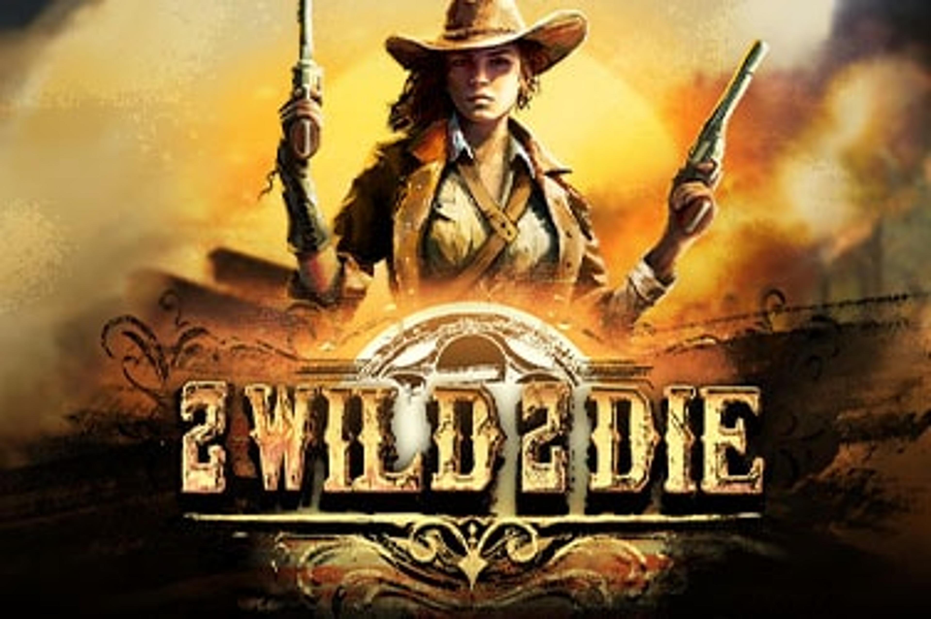 2 Wild 2 Die™
