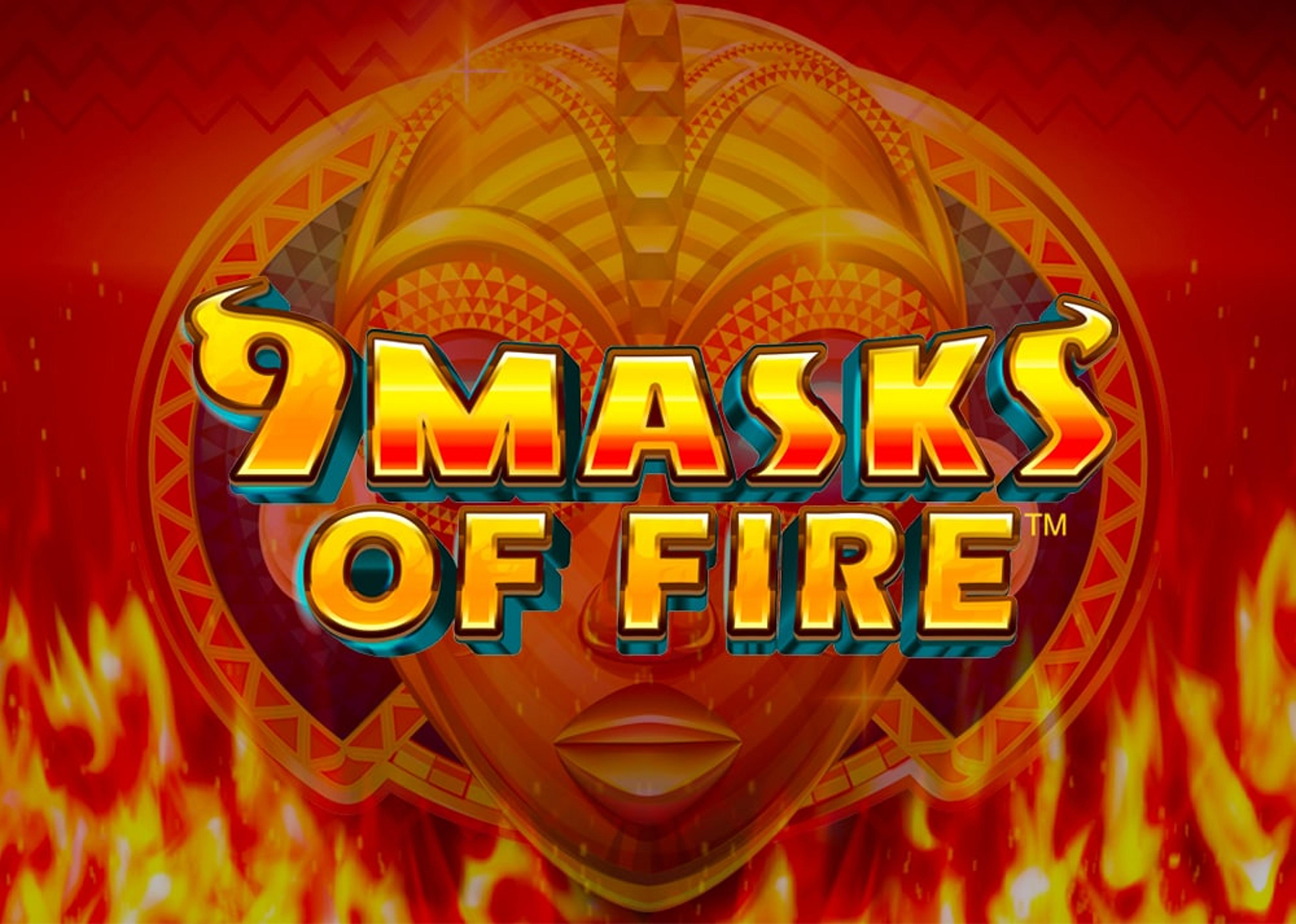 9 Masks Of Fire